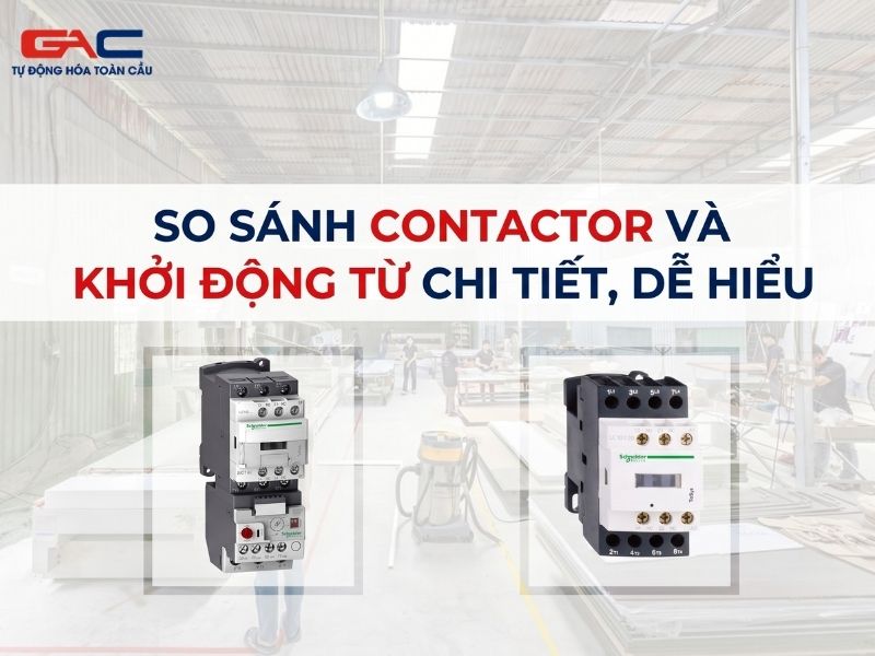 so sánh contactor và khởi động từ