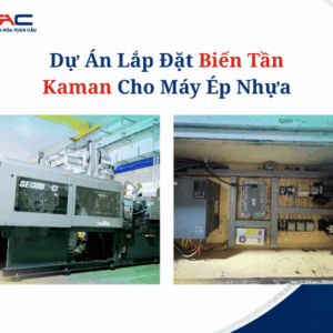 Dự Án Lắp Đặt Biến Tần Kaman Cho Máy Ép Nhựa