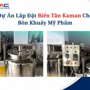 lắp đặt biến tần Kaman cho bồn khuấy mỹ phẩm